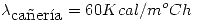 <tex>\lambda_{\mbox{ca\~ner\'ia}}=60Kcal/m^oCh</tex>