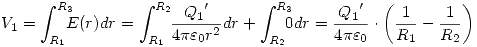 <tex> V_1=\int_{R_1}^{R_3}\!\!\!\!E(r)dr=\int_{R_1}^{R_2}\!\! \frac{{Q_1}'}{4\pi\varepsilon_0r^2}dr+\int_{R_2}^{R_3}\!\!\!\!0dr= \frac{{Q_1}'}{4\pi\varepsilon_0}\cdot\left(\frac{1}{R_1}-\frac{1}{R_2}\right) </tex>