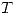 <tex>T</tex>