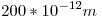 <tex>200* 10^{-12}m</tex>