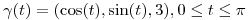 <tex>\gamma(t)=(\cos(t),\sin(t),3), 0 \leq t \leq \pi</tex>