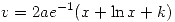 <tex> v = 2ae^{-1} (x + \ln{x} + k)</tex>