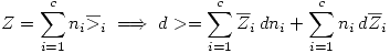 <tex>Z=\sum_{i=1}^c n_i \overline{>}_i\ \Longrightarrow\ d>=\sum_{i=1}^c \overline{Z}_i\,dn_i+\sum_{i=1}^c n_i\,d\overline{Z}_i</tex>