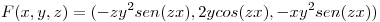 <tex>F(x,y,z) =(-zy^2sen(zx),2ycos(zx),-xy^2sen(zx)) </tex>