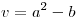 <tex>v=a^{2}-b\;</tex>