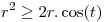 <tex>r^2  \ge 2r.\cos (t)</tex>