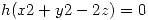 <tex> h(x2 + y2 - 2z) = 0 </tex>