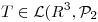 <tex>T \in \mathcal{L} (R^3, \mathcal{P} _2</tex>