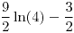 <tex>\frac{9}{2} \ln(4)-\frac{3}{2}</tex>