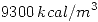<tex> 9300\,kcal/m^3 </tex>