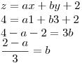 <tex>z=ax+by+2\\4=a1+b3+2\\4-a-2=3b\\\frac{2-a}{3}=b</tex>