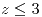 <tex>z\leq3</tex>