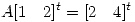 <tex>A[1\quad 2]^t = [2 \quad 4]^t </tex>