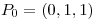 <tex>P_{0}= (0,1,1)</tex>
