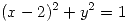 <tex>(x-2)^2+y^2=1</tex>