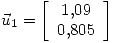 <tex>\vec{u}_1=\left[\begin{array}{c} 1.09 \\ 0.805 \end{array}\right]</tex>