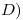 <tex>D)</tex>