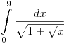 <tex>\int\limits_0^9 {\frac{{dx}}{{\sqrt {1 + \sqrt x } }}}</tex>