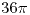 <tex>36\pi</tex>
