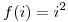 <tex>f(i) = i^2</tex>