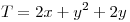 <tex>T= 2x + y^2 + 2y</tex>