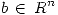<tex>b \, \in \, R^n</tex>