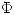 <tex>\Phi</tex>