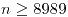 <tex>n\geq8989</tex>