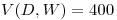 <tex>V(D,W) = 400</tex>