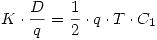 <tex> K \cdot \frac{D}{q} = \frac{1}{2} \cdot q \cdot T \cdot C_1</tex> <tex> K \cdot \frac{D}{q} = \frac{1}{2} \cdot q \cdot T \cdot C_1</tex>