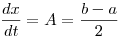 <tex>\frac{{dx}}{{dt}} = A = \frac{{b - a}}{2}</tex>