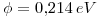 <tex>\phi = 0.214\,eV</tex>