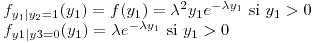 <tex>\begin{array}{l}f_{y_{1}|y_{2}=1}(y_{1})=f(y_{1})=\lambda^{2}y_{1}e^{-\lambda y_{1}}\mbox{ si }y_{1}>0\\f_{y1|y3=0}(y_{1})=\lambda e^{-\lambda y_{1}}\mbox{ si }y_{1}>0\end{array}</tex>