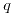 <tex>q</tex>