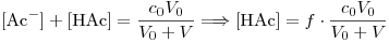 <tex>[\mbox{Ac}^-] + [\mbox{HAc}]=\frac{c_0V_0}{V_0+V} \Longrightarrow [\mbox{HAc}]=f\cdot\frac{c_0V_0}{V_0+V}</tex>