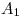 <tex>A_1</tex>