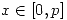 <tex>x \in \left[ 0 , p \right]</tex>