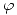 <tex>\varphi</tex>