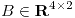 <tex>B \in \mathbf{R}^{4\times 2}</tex>