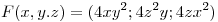 <tex>F(x,y.z) = (4xy^2; 4z^2y ; 4zx^2 )</tex>