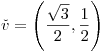 <tex>\check{v}=\left(\frac{\sqrt{3}}{2},\frac{1}{2}\right)</tex>