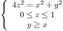 <tex>\left\{ \begin{array}{c}4z^2=x^2+y^2 \\0 \leq z \leq 1 \\y \geq x\end{array} \right.</tex>
