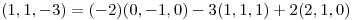 <tex>(1,1,-3)=(-2)(0,-1,0)-3(1,1,1)+2(2,1,0) </tex>