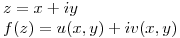 <tex>z= x + iy \\f(z)= u(x,y) + iv(x,y) </tex>