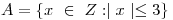 <tex>A=\{x\ \in \ Z:\mid x\mid \leq 3\}</tex>