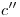 <tex>c''</tex>