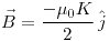 <tex>\vec{B} = \frac{-\mu_0 K}{2} \, \hat{j}</tex>
