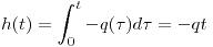 <tex>h(t) = \int_{0}^{t} -q(\tau) d\tau = -q t</tex>