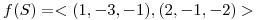 <tex>f(S)=<(1,-3,-1),(2,-1,-2)></tex>
