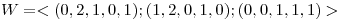 <tex> W=<(0,2,1,0,1);(1,2,0,1,0);(0,0,1,1,1)></tex>